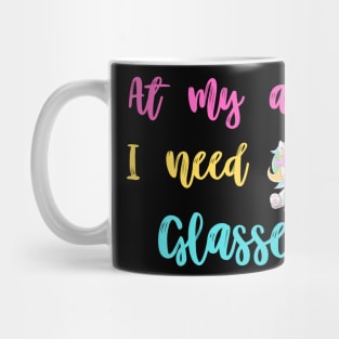 At my age i need glasses, funny unicorn Mug